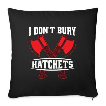 Axe Throwing I Don't Bury Hatchets Hatchet Thrower - Sofa pillowcase 17,3'' x 17,3'' (45 x 45 cm) - black - Front