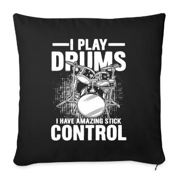 I Play Drums I Have Amazing Stick Control - Sofakissenbezug 45 x 45 cm - Schwarz - Vorne
