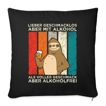 Geschmacklos Alkohol als Alkoholfrei Faultier Bier - Sofakissenbezug 45 x 45 cm - Schwarz - Vorne