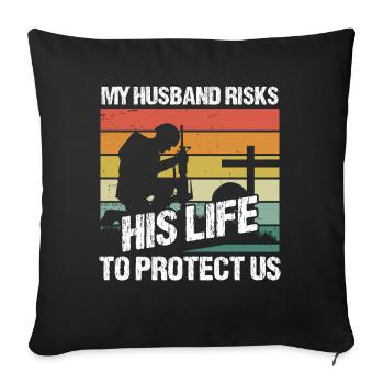 Soldier My Husband Risks His Life Military Army - Sofa pillowcase 17,3'' x 17,3'' (45 x 45 cm) - black - Front