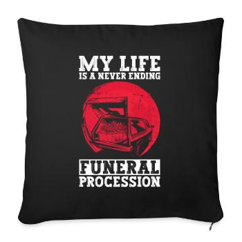 Ma vie est un cortège funèbre sans fin - Gothique - Housse de coussin décorative 45 x 45 cm - noir - Devant