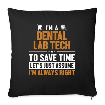 Dental Lab Tech Let's Assume I'm Right - Sofa pillowcase 17,3'' x 17,3'' (45 x 45 cm) - black - Front