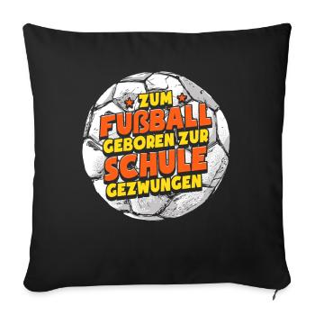 Zum Fußball Geboren Fußballer Fußballspieler - Sofakissenbezug 45 x 45 cm - Schwarz - Vorne