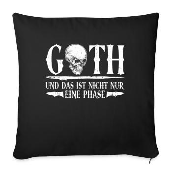 Goth Und Das Ist Nicht Nur Eine Phase - Gothic - Sofakissenbezug 45 x 45 cm - Schwarz - Vorne