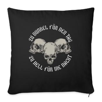 Zu Dunkel Für Den Tag Zu Hell Für Die Nacht Gothic - Sofakissenbezug 45 x 45 cm - Schwarz - Vorne