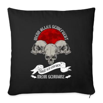 Wenn Alles Schief Geht Trage Ich Schwarz - Gothic - Sofakissenbezug 45 x 45 cm - Schwarz - Vorne