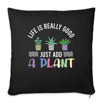 Life is really good just add a Plant - Sofa pillowcase 17,3'' x 17,3'' (45 x 45 cm) - black - Front