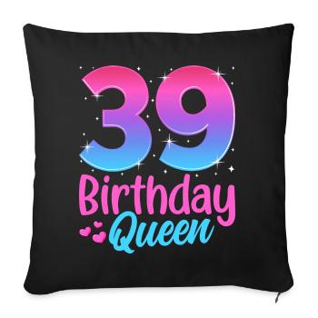Birthday Queen 39 Geburtstag - Sofa pillowcase 17,3'' x 17,3'' (45 x 45 cm) - black - Front