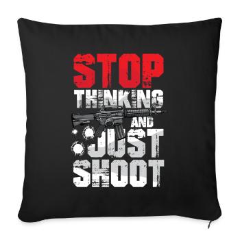 Stop Thinking And Just Shoot - Sofakissenbezug 45 x 45 cm - Schwarz - Vorne
