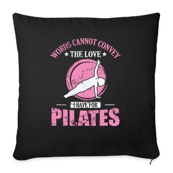 Words cannot convey the Love I have for Pilates - Sofa pillowcase 17,3'' x 17,3'' (45 x 45 cm) - black - Front