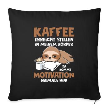 Kaffee erreicht Stellen Motivation Spruch Faultier - Sofakissenbezug 45 x 45 cm - Schwarz - Vorne