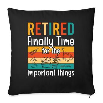 Retired finally Time for the important things - Sofa pillowcase 17,3'' x 17,3'' (45 x 45 cm) - black - Front