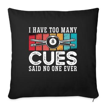 Cue Sports I Have Too Many Cues Said Retro Snooker - Sofa pillowcase 17,3'' x 17,3'' (45 x 45 cm) - black - Front