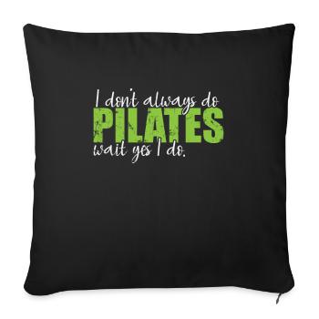 I don't always do Pilates wait yes I do - Sofakissenbezug 45 x 45 cm - Schwarz - Vorne