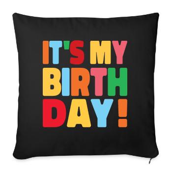 It's My Birthday Funny Design for Birthday Party - Sofa pillowcase 17,3'' x 17,3'' (45 x 45 cm) - black - Front
