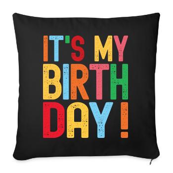 It's My Birthday Funny Design for Birthday Party - Sofa pillowcase 17,3'' x 17,3'' (45 x 45 cm) - black - Front