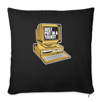 Just Put In A Ticket Admin IT-Betrieb - Sofakissenbezug 45 x 45 cm - Schwarz - Vorne