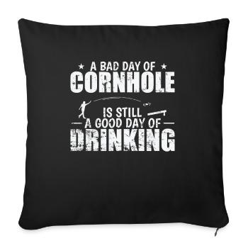 Bad Day of Cornhole is still good Day of Drinking - Sofa pillowcase 17,3'' x 17,3'' (45 x 45 cm) - black - Front