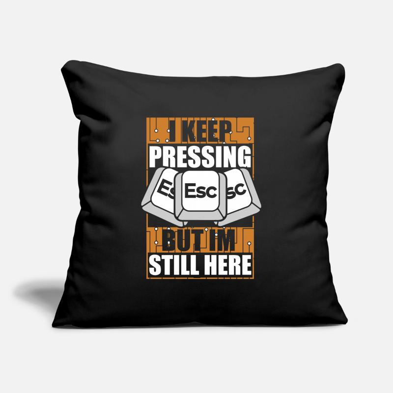 Je continue à appuyer sur esc computer scientist admin Housse de coussin décorative 45 x 45 cm