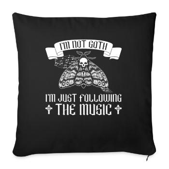 I'm not Goth, I just follow the music - Goth - Sofa pillowcase 17,3'' x 17,3'' (45 x 45 cm) - black - Front