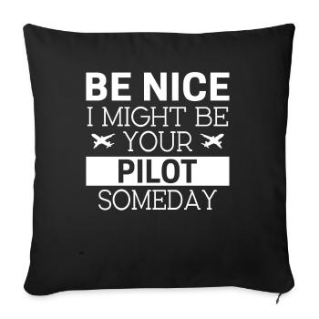 be nice i might be yourPilot someday - Sofa pillowcase 17,3'' x 17,3'' (45 x 45 cm) - black - Front