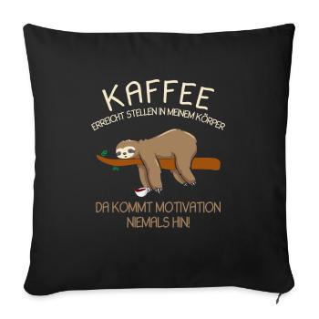 Kaffee erreicht Stellen Motivation Spruch Faultier - Sofakissenbezug 45 x 45 cm - Schwarz - Vorne
