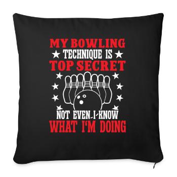 My Bowling technique is mysterious not - Sofakissenbezug 45 x 45 cm - Schwarz - Vorne