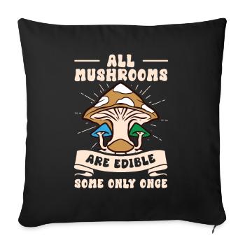 All Mushrooms Are Edible Some Only Once Foraging - Sofa pillowcase 17,3'' x 17,3'' (45 x 45 cm) - black - Front