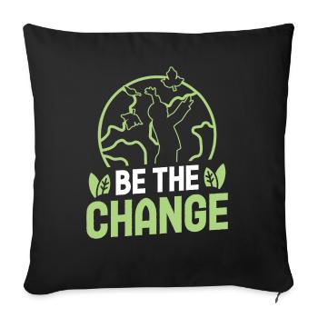 Activisme environnemental Soyez le changement Protection de l’environnement Terre - Housse de coussin décorative 45 x 45 cm - noir - Devant
