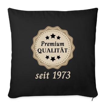 Premium Qualität seit 1973 - Sofakissenbezug 45 x 45 cm - Schwarz - Vorne