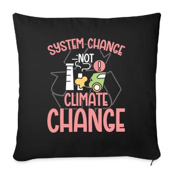 Environmental Activism System Change Not Climate Change - Sofa pillowcase 17,3'' x 17,3'' (45 x 45 cm) - black - Front