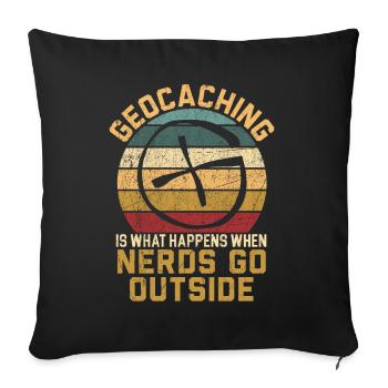Geocaching ist das, was passiert, wenn Nerds nach - Sofakissenbezug 45 x 45 cm - Schwarz - Vorne
