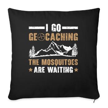 Ich gehe Geocaching Die Moskitos warten schon - Sofakissenbezug 45 x 45 cm - Schwarz - Vorne