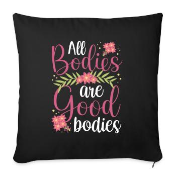 All bodies are good body annoying body shaming - Sofa pillowcase 17,3'' x 17,3'' (45 x 45 cm) - black - Front