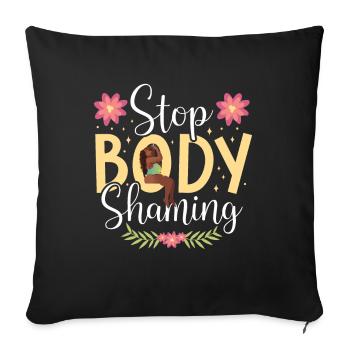 No more body shaming Bodyshaming annoyance - Sofa pillowcase 17,3'' x 17,3'' (45 x 45 cm) - black - Front