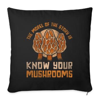The Morel Of The Story Is Know Your Mushrooms - Sofa pillowcase 17,3'' x 17,3'' (45 x 45 cm) - black - Front