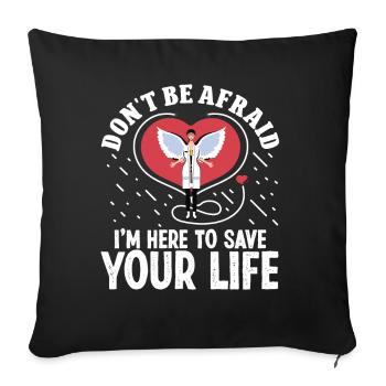 Cardiac Surgeon Don't Be Afraid Cardiac Surgery Surgeon - Sofa pillowcase 17,3'' x 17,3'' (45 x 45 cm) - black - Front