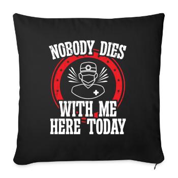 Cardiac Surgeon Nobody Dies Here - Sofa pillowcase 17,3'' x 17,3'' (45 x 45 cm) - black - Front