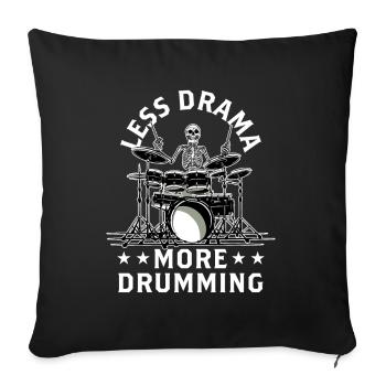 Less drama, more drums, drums, drums - Sofa pillowcase 17,3'' x 17,3'' (45 x 45 cm) - black - Front