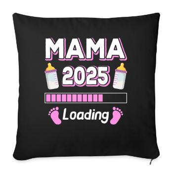 Mama 2025 Loading Mutter Mütter Mom Muttertag - Sofakissenbezug 45 x 45 cm - Schwarz - Vorne