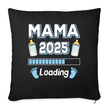 Mama 2025 Loading Mutter Mütter Mom Muttertag - Sofakissenbezug 45 x 45 cm - Schwarz - Vorne