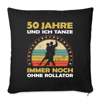 50 Jahre Tanzerfahrung - cooles Tänzer Geburtstag - Sofakissenbezug 45 x 45 cm - Schwarz - Vorne