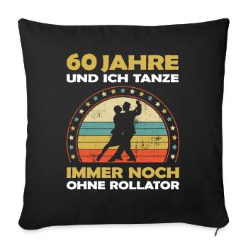 60 Jahre Tanzerfahrung - cooles Tänzer Geburtstag - Sofakissenbezug 45 x 45 cm - Schwarz - Vorne