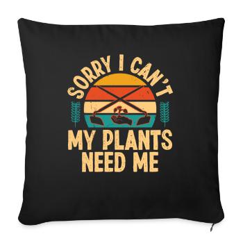 Sorry i can't my Plants need me - Sofakissenbezug 45 x 45 cm - Schwarz - Vorne