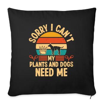 Sorry i can't my Plants and Dogs need me - Sofakissenbezug 45 x 45 cm - Schwarz - Vorne