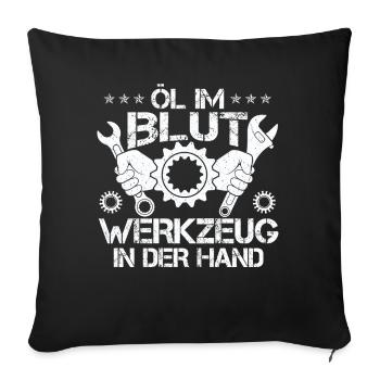 Öl Im Blut Werkzeug In der Hand - Sofakissenbezug 45 x 45 cm - Schwarz - Vorne