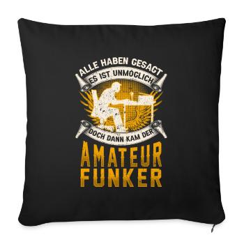 Amateurfunker unmöglich Hobbyfunker - Sofakissenbezug 45 x 45 cm - Schwarz - Vorne