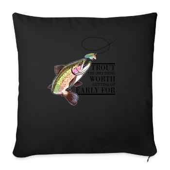 Trout Fishing: The Only Thing Worth Getting Up - Sofakissenbezug 45 x 45 cm - Schwarz - Vorne