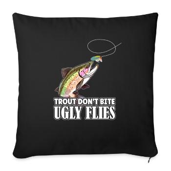 Trout Fishing - Trout Don't Bite Ugly Flies Gear - Sofakissenbezug 45 x 45 cm - Schwarz - Vorne