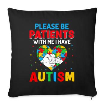 Please be Patients i have autism - Sofa pillowcase 17,3'' x 17,3'' (45 x 45 cm) - black - Front